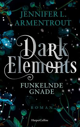 Kartonierter Einband Dark Elements 6 - Funkelnde Gnade von Jennifer L. Armentrout