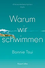 Kartonierter Einband (Kt) Warum wir schwimmen von Bonnie Tsui