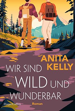 Kartonierter Einband Wir sind wild und wunderbar von Anita Kelly