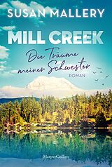 Kartonierter Einband Mill Creek - Die Träume meiner Schwester von Susan Mallery