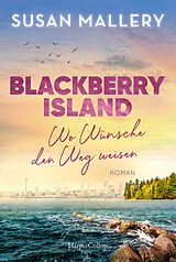 Kartonierter Einband Blackberry Island  Wo Wünsche den Weg weisen von Susan Mallery