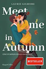 Kartonierter Einband Meet me in Autumn. Eine Pumpkin spiced Romance von Laurie Gilmore