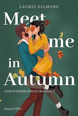 Kartonierter Einband Meet me in Autumn. Eine Pumpkin spiced Romance von Laurie Gilmore