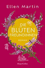 Kartonierter Einband Die Blütenfreundinnen von Ellen Martin