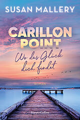 Kartonierter Einband Carillon Point  Wo das Glück dich findet von Susan Mallery