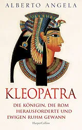 Kartonierter Einband KLEOPATRA. Die Königin, die Rom herausforderte und ewigen Ruhm gewann von Alberto Angela
