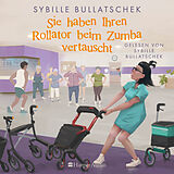 Audio CD (CD/SACD) Sie haben Ihren Rollator beim Zumba vertauscht von Sybille Bullatschek