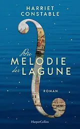 Fester Einband Die Melodie der Lagune von Harriet Constable