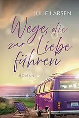 Kartonierter Einband Wege, die zur Liebe führen von Julie Larsen