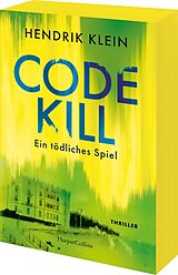 Kartonierter Einband Code Kill  Ein tödliches Spiel von Hendrik Klein