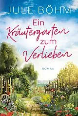 Kartonierter Einband (Kt) Ein Kräutergarten zum Verlieben von Jule Böhm