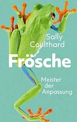 Fester Einband Frösche. Meister der Anpassung von Sally Coulthard