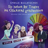 Audio CD (CD/SACD) Sie haben Ihr Toupet ins Glücksrad geschmissen von Sybille Bullatschek