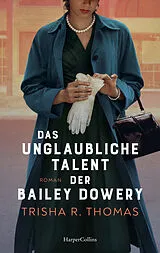 Kartonierter Einband Das unglaubliche Talent der Bailey Dowery von Trisha R. Thomas, Trisha Thomas