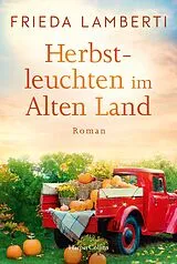 Kartonierter Einband Herbstleuchten im Alten Land von Frieda Lamberti