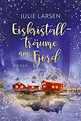 Kartonierter Einband Eiskristallträume am Fjord von Julie Larsen