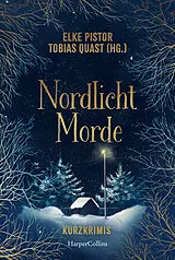 Kartonierter Einband Nordlichtmorde. 20 Kurzkrimis von Elke Pistor, Tobias Quast, Anja Eichbaum