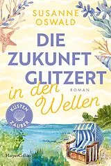 Kartonierter Einband Die Zukunft glitzert in den Wellen von Susanne Oswald