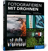 Fester Einband Fotografieren mit Drohnen von Tobias Fröhner, Stephan Fürnrohr, Florian Kriechbaumer