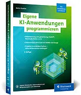 Kartonierter Einband Eigene KI-Anwendungen programmieren von Metin Karatas