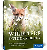 Fester Einband Wildtiere fotografieren von Anskar Lenzen, Lea Milde