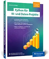 Kartonierter Einband Python für KI- und Daten-Projekte von Johannes Schildgen
