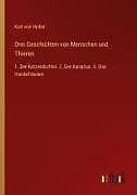 Drei Geschichten von Menschen und Thieren