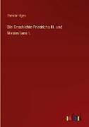 Die Geschichte Friedrichs III. und Maximilians I