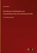 Drei Monate Fabrikarbeiter und Handwerksbursche; Eine praktische Studie