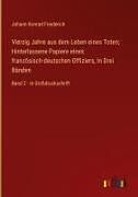 Vierzig Jahre aus dem Leben eines Toten; Hinterlassene Papiere eines französisch-deutschen Offiziers, In Drei Bänden