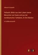 Helianth; Bilder aus dem Leben zweier Menschen von heute und aus der norddeutschen Tiefebene, In Drei Bänden