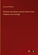 Die Reise des Kaisers und der Kaiserin nach Palästina: Drei Vorträge