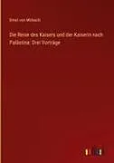 Die Reise des Kaisers und der Kaiserin nach Palästina: Drei Vorträge