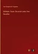 Stilleben. Faust. Die erste Liebe. Drei Novellen