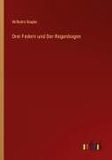 Drei Federn und Der Regenbogen