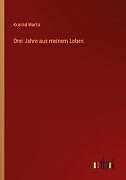 Drei Jahre aus meinem Leben