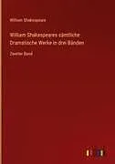 William Shakespeares sämtliche Dramatische Werke in drei Bänden