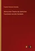 Abriss einer Theorie der abelschen Functionen von drei Variabeln