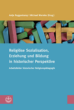 E-Book (pdf) Religiöse Sozialisation, Erziehung und Bildung in historischer Perspektive von 