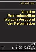 E-Book (pdf) Von den Reformkonzilien bis zum Vorabend der Reformation von Michael Basse