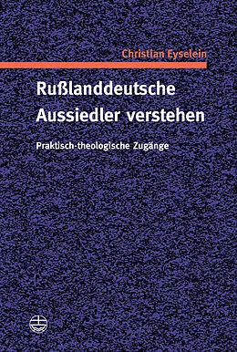 E-Book (pdf) Rußlanddeutsche Aussiedler verstehen von Christian Eyselein