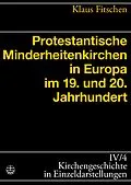 E-Book (epub) Protestantische Minderheitenkirchen in Europa im 19. und 20. Jahrhundert von Klaus Fitschen