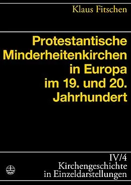 E-Book (epub) Protestantische Minderheitenkirchen in Europa im 19. und 20. Jahrhundert von Klaus Fitschen