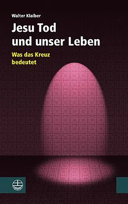 E-Book (epub) Jesu Tod und unser Leben von Walter Klaiber