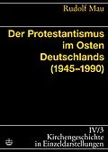 E-Book (epub) Der Protestantismus im Osten Deutschlands (1945-1990) von Rudolf Mau