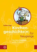E-Book (pdf) Kirchengeschichte(n) für Neugierige von Fabian Vogt