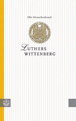 E-Book (pdf) Luthers Wittenberg von Elke Strauchenbruch