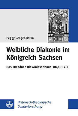 E-Book (pdf) Weibliche Diakonie im Königreich Sachsen von Peggy Renger-Berka