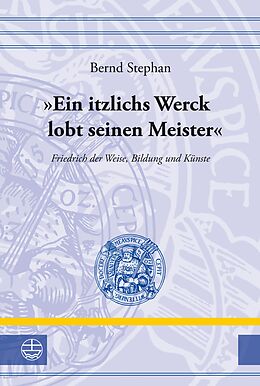 E-Book (pdf) &quot;Ein itzlichs Werck lobt seinen Meister&quot; von Bernd Stephan