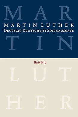 E-Book (pdf) Martin Luther: Deutsch-Deutsche Studienausgabe Band 3 von Martin Luther